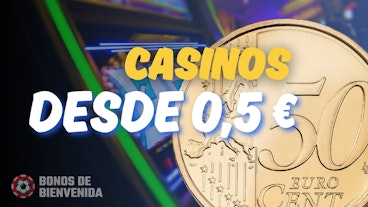 Casinos desde 50 centimos