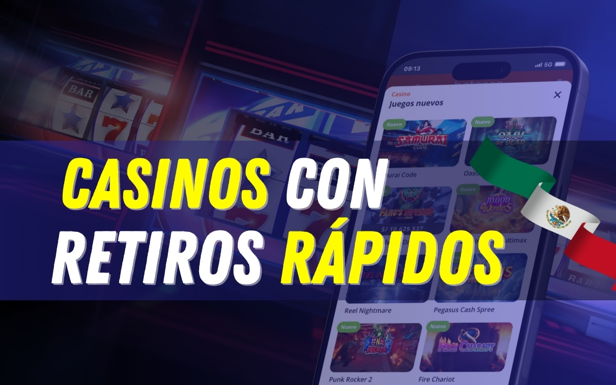 Casinos con retiros rapidos mexico